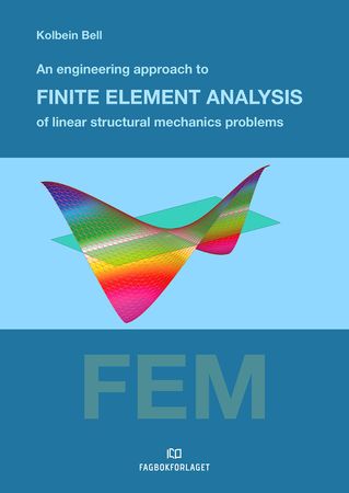 An engineering approach to finite element analysis of linear structural mechanics problems 9788232102686 Kolbein Bell Brukte bøker