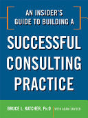 An Insider's Guide to Building a Successful Consulting Practice 9780814414361 Bruce Leslie Katcher Adam Snyder Brukte bøker