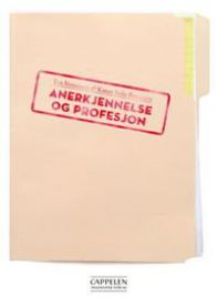 Anerkjennelse og profesjon 9788202306175 Karen-Sofie Pettersen Eva Simonsen Brukte bøker