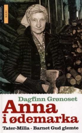 Anna i ødemarka ; Tater-Milla ; Barnet Gud glemte 9788203187865 Dagfinn Grønoset Brukte bøker