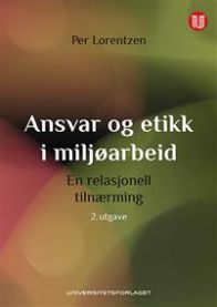 Ansvar og etikk i miljøarbeid : en relasjonell tilnærming 9788215025452 Per Lorentzen Brukte bøker
