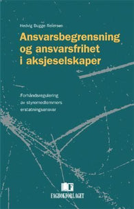 Ansvarsbegrensning og ansvarsfrihet i aksjeselskaper 9788245005011 Hedvig Bugge Reiersen Brukte bøker