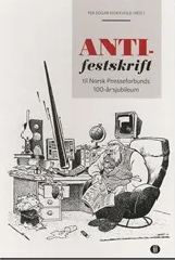 Anti-festskrift til norsk presseforbunds 100-aarsjubileum - Bokia.no