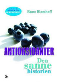 Antioksidanter: den sanne historien 9788248908319 Rune Blomhoff Brukte bøker