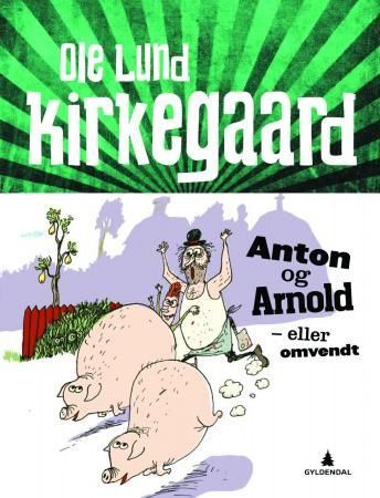 Anton og Arnold - eller omvendt 9788205408548 Ole Lund Kirkegaard Brukte bøker