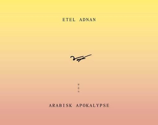 Arabisk apokalypse 9788284170305 Etel Adnan Brukte bøker