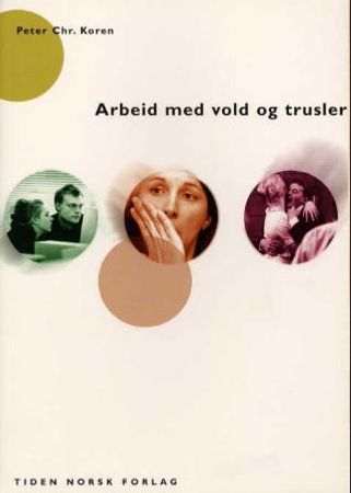 Arbeid med vold og trusler 9788210045424 Peter Chr. Koren Brukte bøker