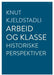 Arbeid og klasse 9788253040394 Knut Kjeldstadli Brukte bøker