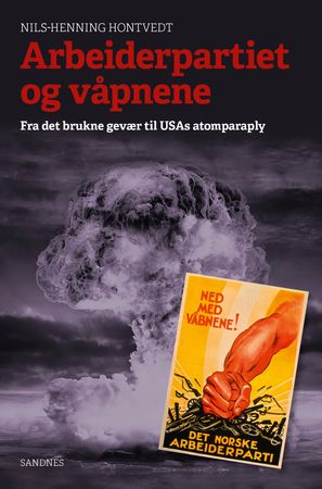 Arbeiderpartiet og våpnene 9788292945636 Nils Henning Hontvedt Brukte bøker