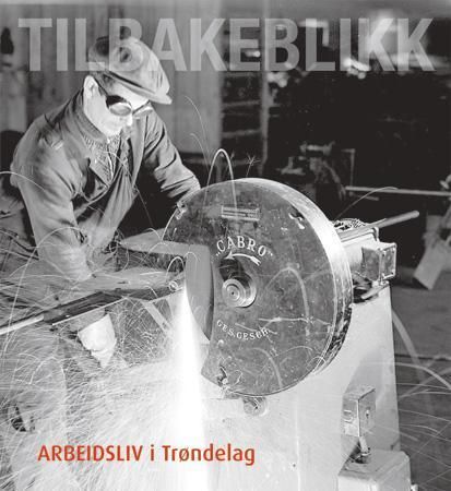 Arbeidsliv i Trøndelag 9788251922302  Brukte bøker