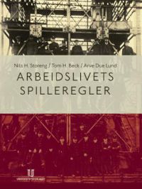 Arbeidslivets spilleregler 9788215010359 Arve Due Lund Nils Helmer Storeng Tom Henrik Beck Brukte bøker