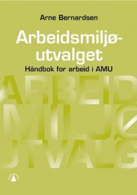 Arbeidsmiljøutvalget: håndbok for arbeid i AMU 9788210048982 Arne Bernhardsen Brukte bøker