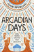 Arcadian Days: Gods, Women and Men from Greek Myth - From the Winner of the Walter Scott Prize for Historical Fiction 9780715654569 John Spurling Brukte bøker