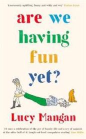 Are We Having Fun Yet? 9781788161077 Lucy (Columnist) Mangan Brukte bøker