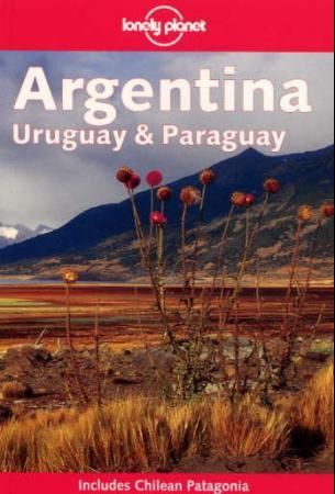 Argentina, Uruguay and Paraguay 9781740590273 Alan Murphy Ben Greensfelder Carolyn Hubbard Danny Palmerlee Sandra Bao Brukte bøker