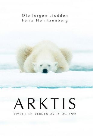 Arktis 9788293170013 Ole Jørgen Liodden Felix Heintzenberg Brukte bøker
