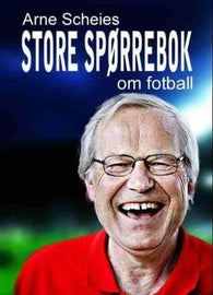 Arne Scheies store spørrebok om fotball 9788281790452 Arne Scheie Brukte bøker