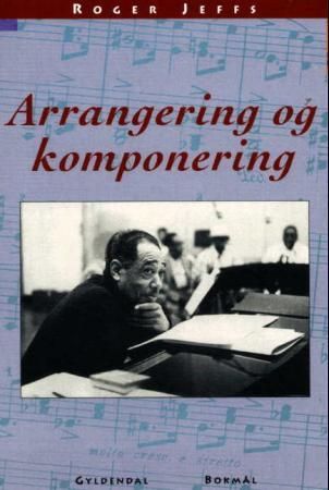 Arrangering og komponering 9788205236431 Roger Jeffs Brukte bøker
