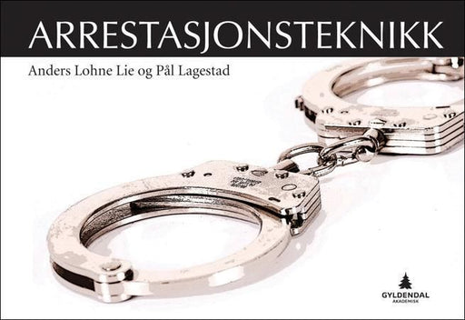 Arrestasjonsteknikk 9788205413948 Anders Lohne Lie Pål Lagestad Brukte bøker