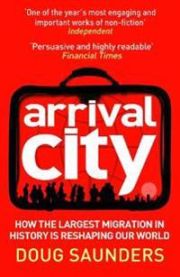 Arrival City: How the Largest Migration in History is Reshaping Our World 9780099522393 Doug Saunders Brukte bøker