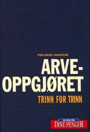 Arveoppgjøret trinn for trinn 9788291618203 Per-Jakob Haakstad Brukte bøker