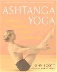 Ashtanga Yoga: The Definitive Step-By-Step Guide to Dynamic Yoga 9780609807866 John C. Scott Brukte bøker