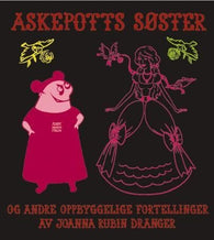 Askepotts søster og andre oppbyggelige fortellinger 9788203209208 Joanna Rubin Dranger Brukte bøker