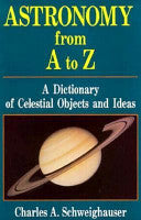 Astronomy from A to Z 9780962087356 Charles A. Schweighauser Brukte bøker