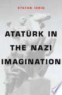Atatürk in the Nazi Imagination 9780674368378 Stefan Ihrig Brukte bøker