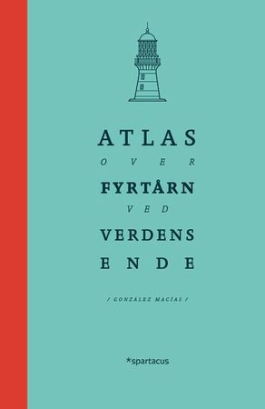 Atlas over fyrtårn ved verdens ende 9788243014985 José Luis Gonzalez Macías Brukte bøker