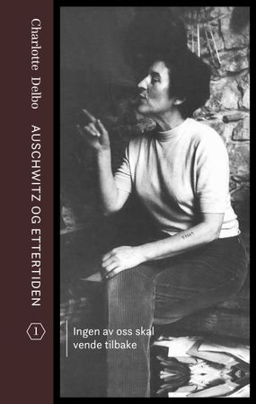 Auschwitz og ettertiden 9788282657914 Charlotte Delbo Brukte bøker