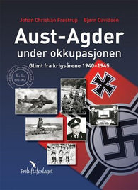 Aust-Agder under okkupasjonen 9788291495644 Johan Christian Frøstrup Bjørn Davidsen Brukte bøker