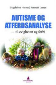 Autisme og atferdsanalyse: til evigheten og forbi 9788205422780 Magdalena Hernes Kenneth Larsen Brukte bøker