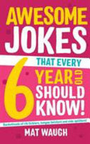 Awesome Jokes That Every 6 Year Old Should Know! 9781999914721 Mat Waugh Brukte bøker