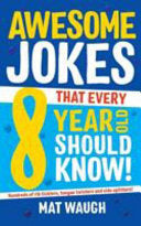 Awesome Jokes That Every 8 Year Old Should Know! 9781999914745 Mat Waugh Brukte bøker