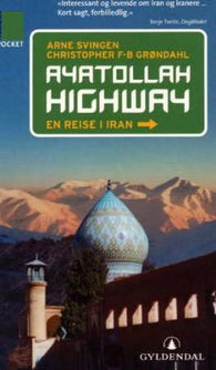 Ayatollah highway 9788205312708 Christopher F-B Grøndahl Arne Svingen Brukte bøker