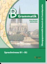 B-Grammatik: Ubungsgrammatik Deutsch als Fremdsprache ; Sprachniveau B1, B2 9783941323100 Anna Buscha Szilvia Szita Brukte bøker