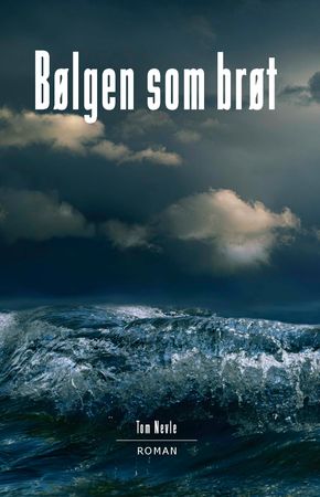 Bølgen som brøt 9788282970631 Tom Nevle Brukte bøker