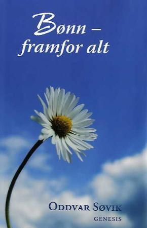 Bønn - framfor alt 9788247603338 Oddvar Søvik Brukte bøker