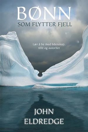 Bønn som flytter fjell 9788230213568 John Eldredge Brukte bøker