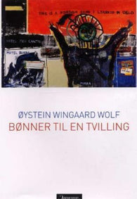 Bønner til en tvilling 9788203187414 Øystein Wingaard Wolf Brukte bøker