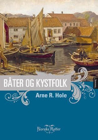 Båter og kystfolk 9788203234057 Arne Reidar Hole Brukte bøker