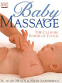 Baby Massage 9780751308433 Alan R. Heath Nicki Bainbridge Brukte bøker