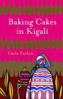 Baking Cakes in Kigali 9781843547464 Gaile Parkin Brukte bøker