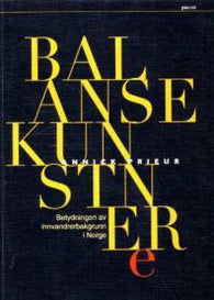 Balansekunstnere: betydningen av innvandrerbakgrunn i Norge 9788253026268 Annick Prieur Brukte bøker