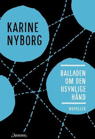 Balladen om den usynlige hånd 9788203361128 Karine Nyborg Brukte bøker