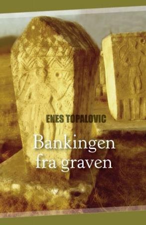 Bankingen fra graven 9788282330428 Enes Topalovic Brukte bøker