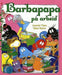Barbapapa på arbeid 9788251623360 Annette Tison Talus Taylor Brukte bøker