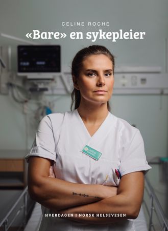 «Bare» en sykepleier 9788293393283 Celine Roche Brukte bøker