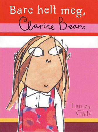 Bare helt meg, Clarice Bean 9788282381321 Lauren Child Brukte bøker